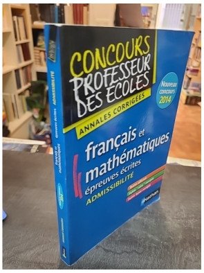 Annales CRPE 2014 - Admissibilité Français & Mathématiques par Janine Hiu et Daniel Motteau