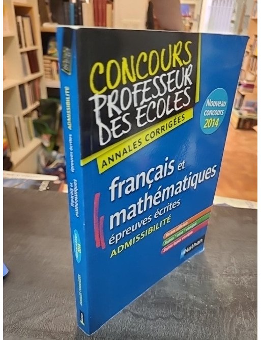 Annales CRPE 2014 - Admissibilité Français & Mathématiques par Janine Hiu et Daniel Motteau