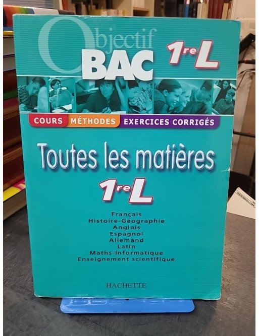 Objectif Bac 1ère L - Toutes les matières, cours et exercices corrigés par Sabine Bobée