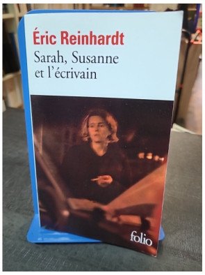 Sarah, Susanne et l'écrivain - Éric Reinhardt