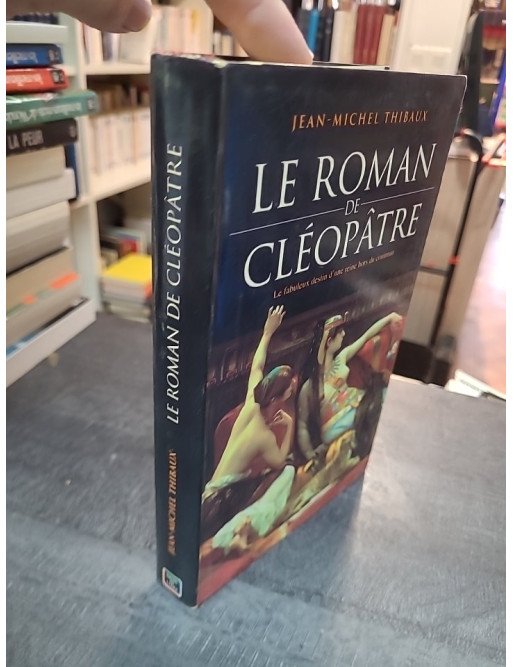Le roman de Cléopâtre - Jean-Michel Thibaux