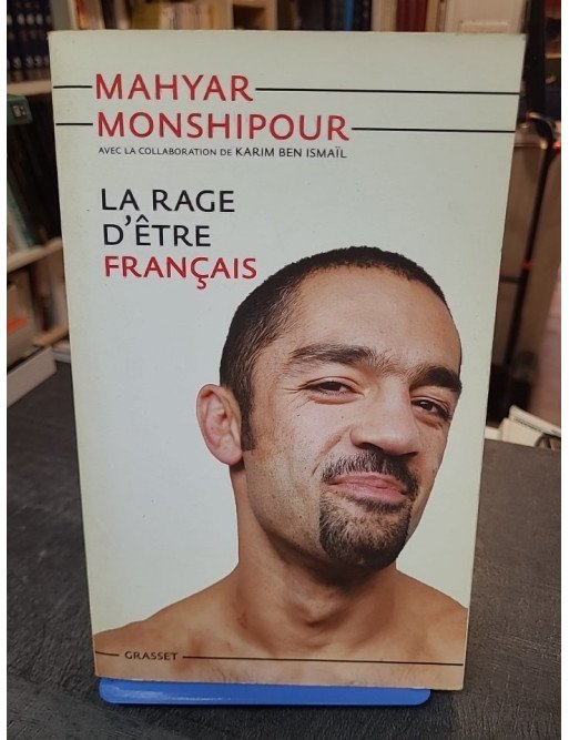 La rage d'être français - Mahyar Monshipour, Karim Ben Ismaïl