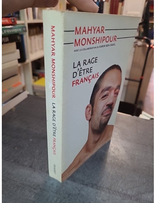 La rage d'être français - Mahyar Monshipour, Karim Ben Ismaïl
