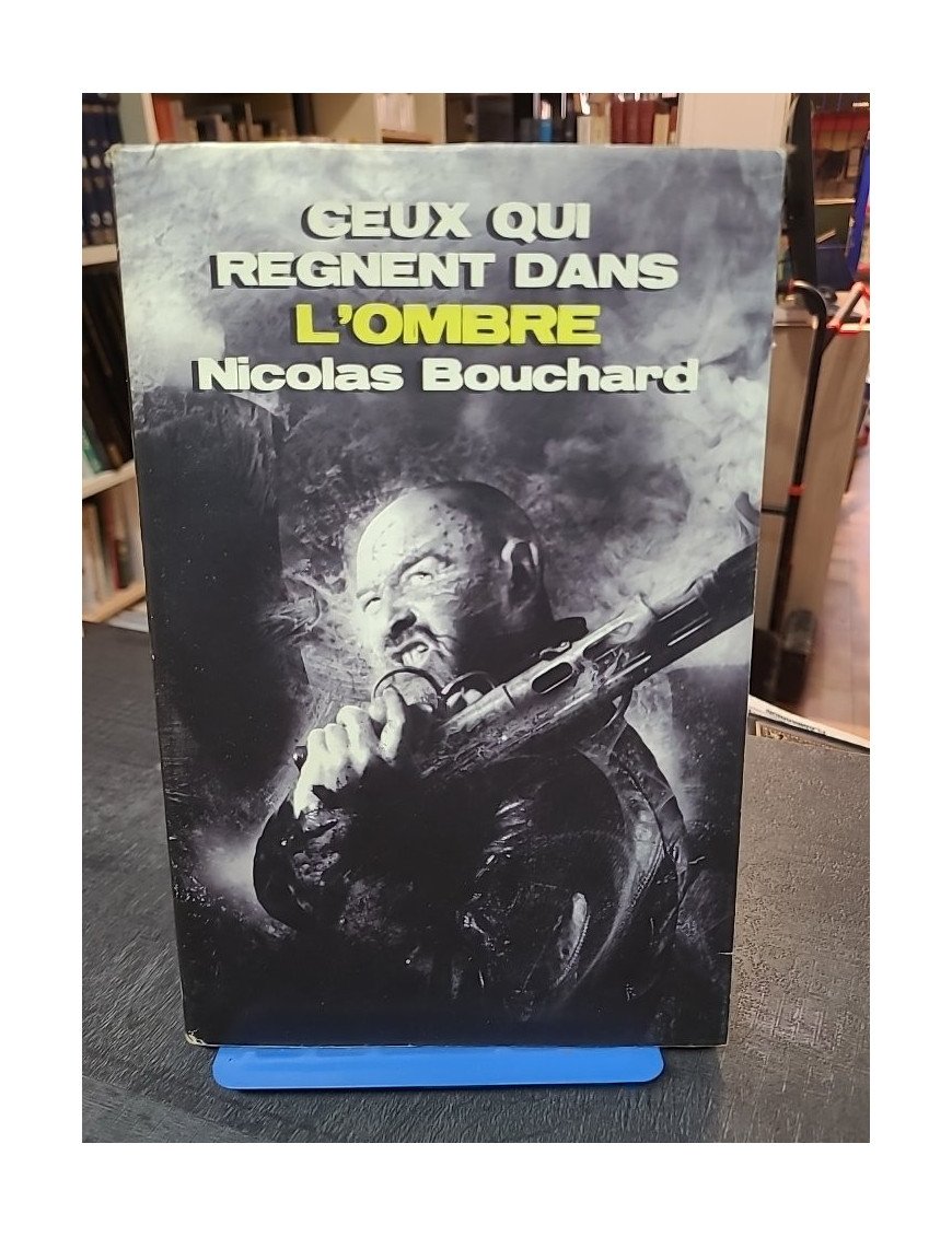 Ceux qui règnent dans l'ombre - Nicolas Bouchard