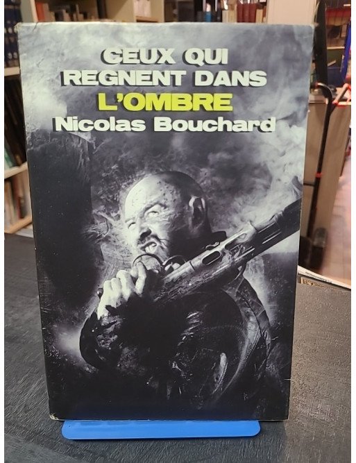 Ceux qui règnent dans l'ombre - Nicolas Bouchard