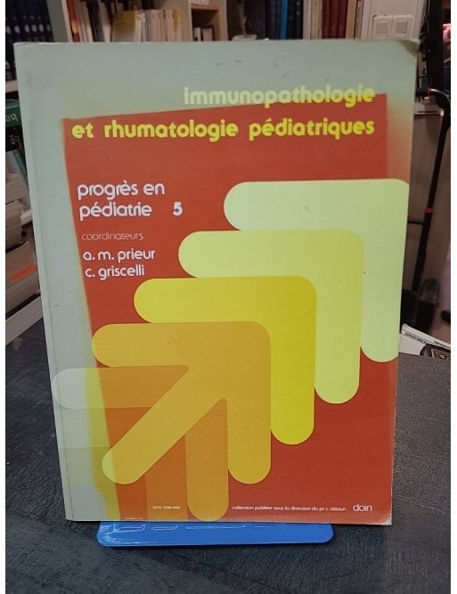 Immunopathologie et rhumatologie pédiatriques - Claude Griscelli, Anne-Marie Prieur