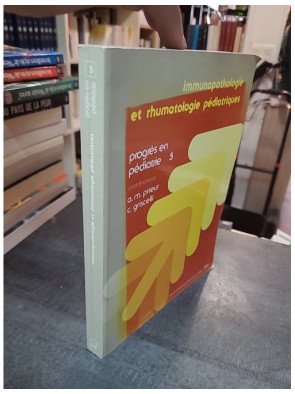 Immunopathologie et rhumatologie pédiatriques - Claude Griscelli, Anne-Marie Prieur
