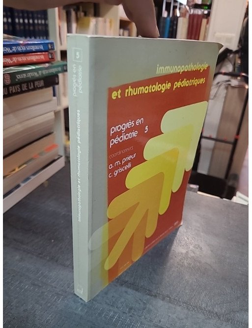 Immunopathologie et rhumatologie pédiatriques - Claude Griscelli, Anne-Marie Prieur
