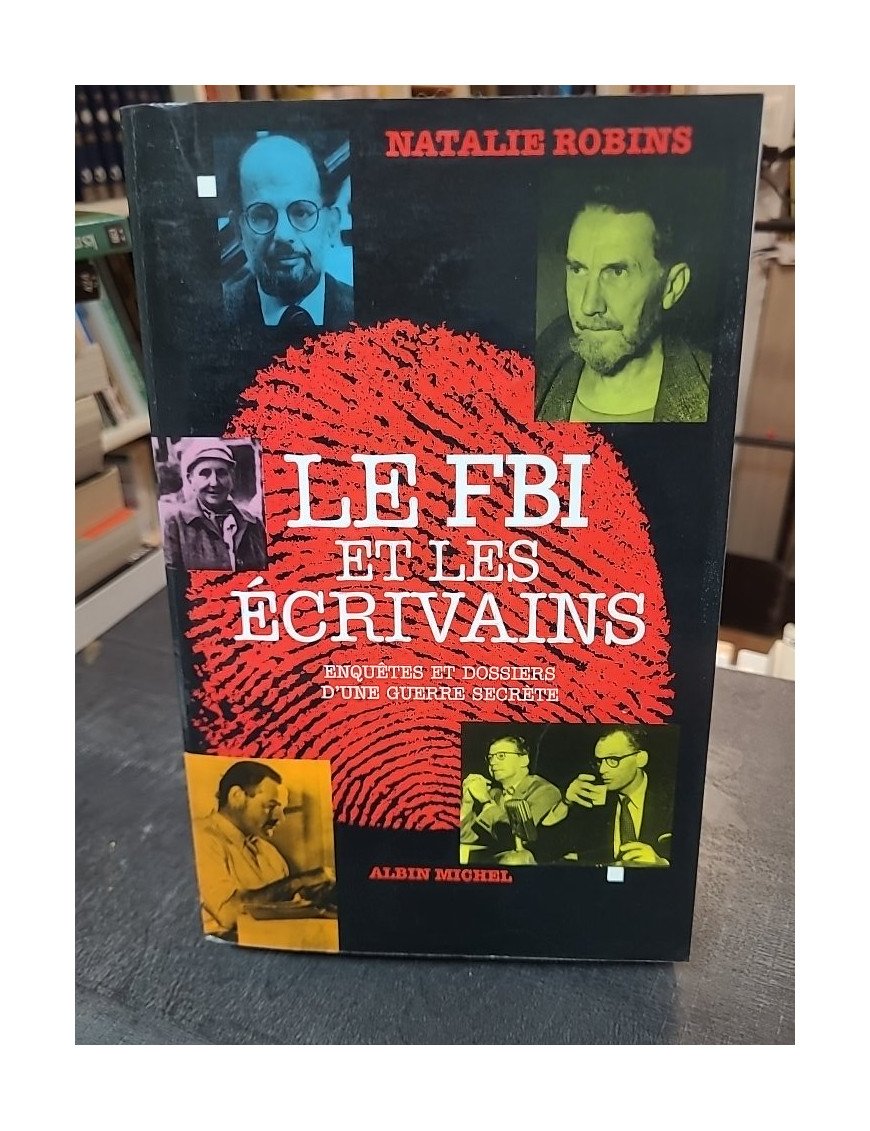 Le FBI et les écrivains - Enquêtes et dossiers d'une guerre secrète - Natalie Robins