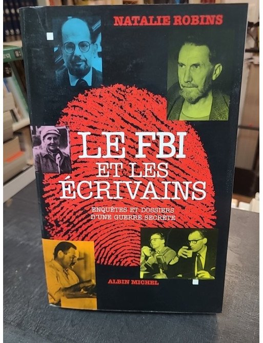 Le FBI et les écrivains - Enquêtes et dossiers d'une guerre secrète - Natalie Robins