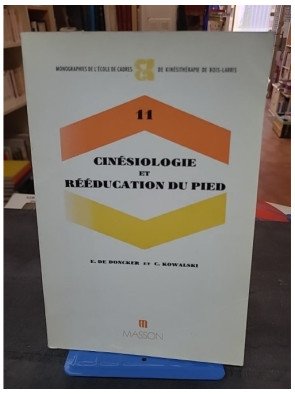 Cinesiologie et rééducation du pied par Etienne De Doncker & Casimir Kowalski