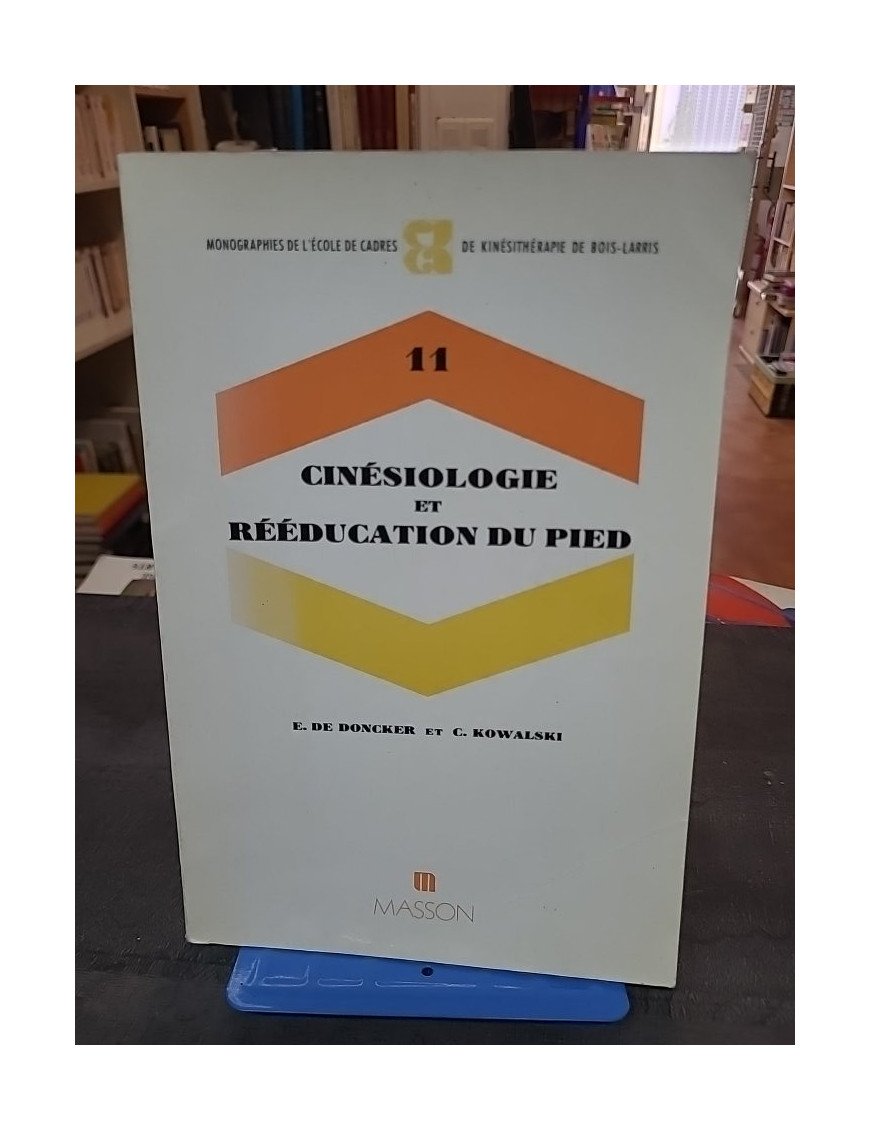 Cinesiologie et rééducation du pied par Etienne De Doncker & Casimir Kowalski