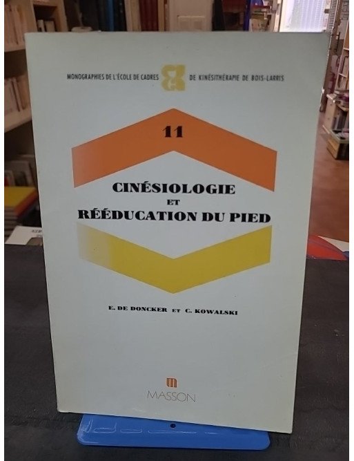 Cinesiologie et rééducation du pied par Etienne De Doncker & Casimir Kowalski