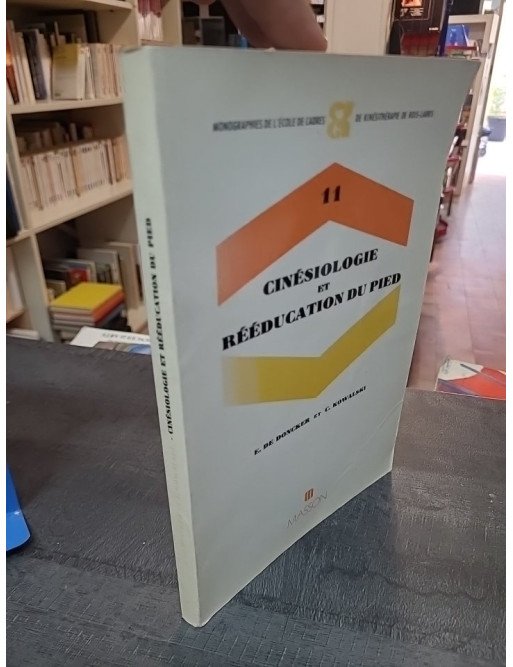 Cinesiologie et rééducation du pied par Etienne De Doncker & Casimir Kowalski