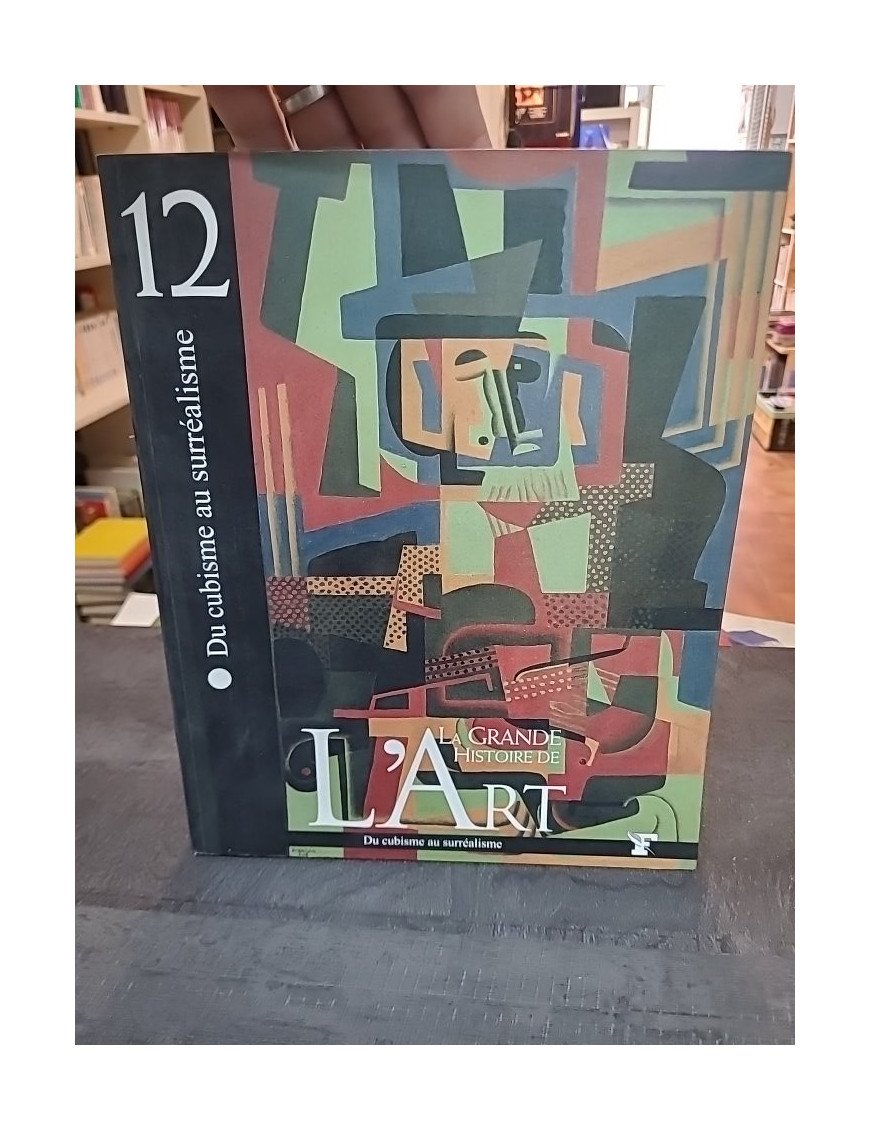 La grande histoire de l'art, Tome 12 : Du Cubisme au surréalisme - Eliana Princi
