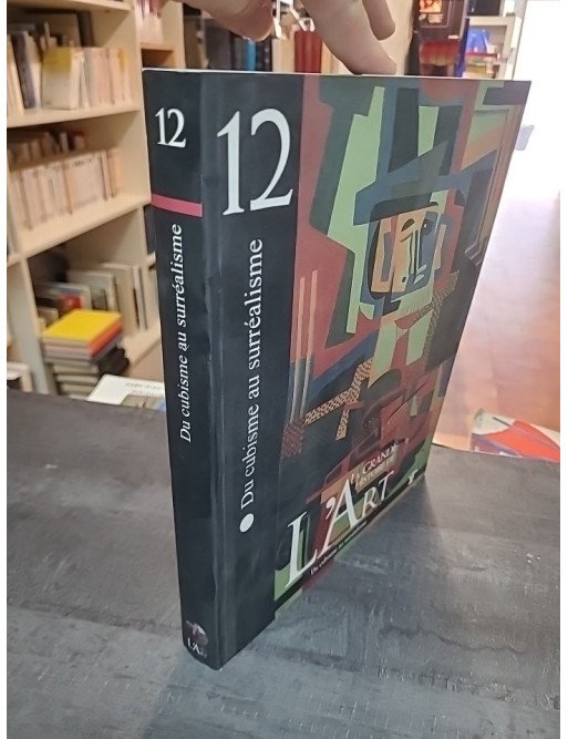 La grande histoire de l'art, Tome 12 : Du Cubisme au surréalisme - Eliana Princi