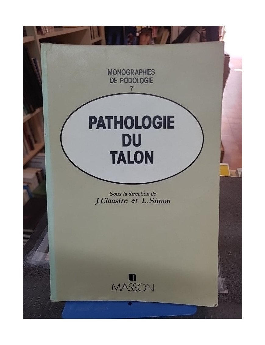 Pathologie du talon - Lucien Simon, Joseph Claustre
