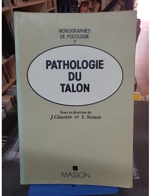 Pathologie du talon - Lucien Simon, Joseph Claustre