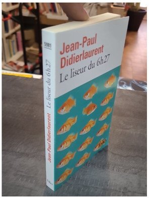 Le Liseur du 6h27 : Roman drôle et tendre de Jean-Paul Didierlaurent