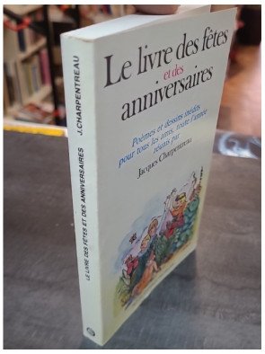 Le Livre des Fêtes et des Anniversaires - Poèmes et Dessins Inédits Pour Tous Tes Amis, Toute L'année par Jacques Charpentreau