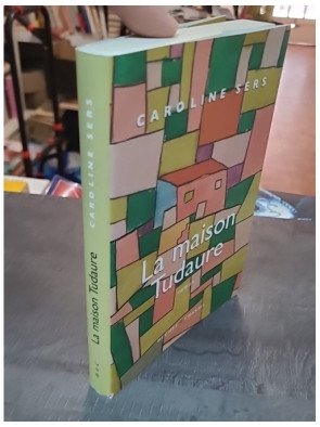 La Maison Tudaure - Thriller psychologique par Caroline Sers