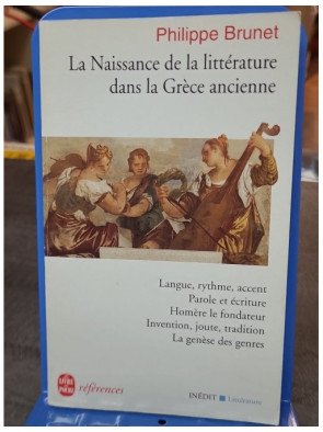 La naissance de la littérature dans la Grèce ancienne  par Philippe Brunet