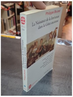 La naissance de la littérature dans la Grèce ancienne  par Philippe Brunet