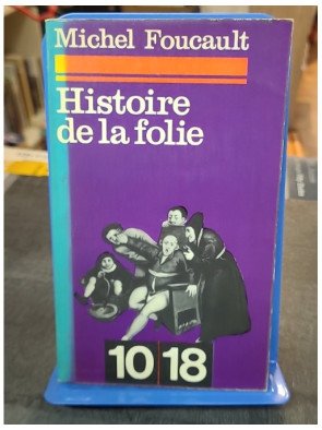 Histoire de la folie : un essai philosophique de Michel Foucault