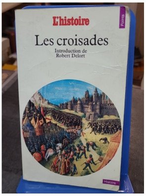 Les Croisades : histoire d'une épopée médiévale par Robert Delort