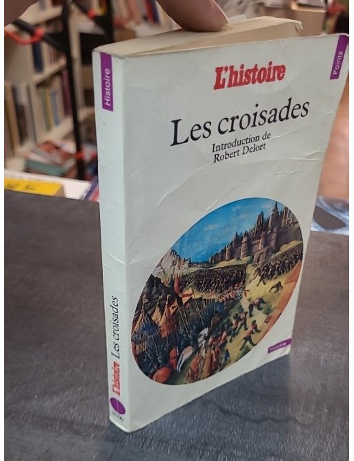 Les Croisades : histoire d'une épopée médiévale par Robert Delort