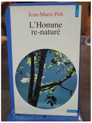 L'Homme re-naturé : essai sur l'écologie par Jean-Marie Pelt