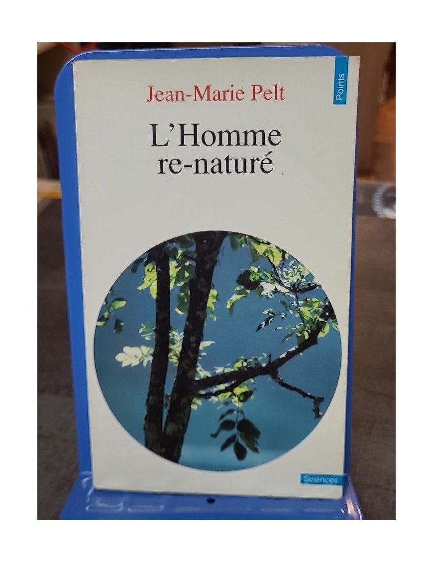 L'Homme re-naturé : essai sur l'écologie par Jean-Marie Pelt