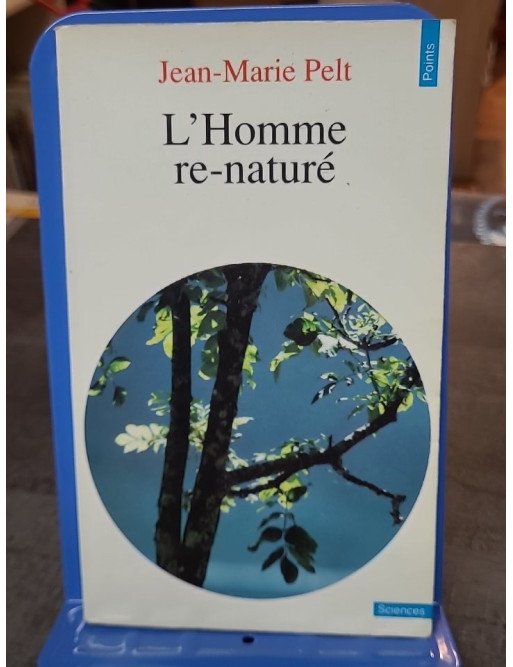 L'Homme re-naturé : essai sur l'écologie par Jean-Marie Pelt