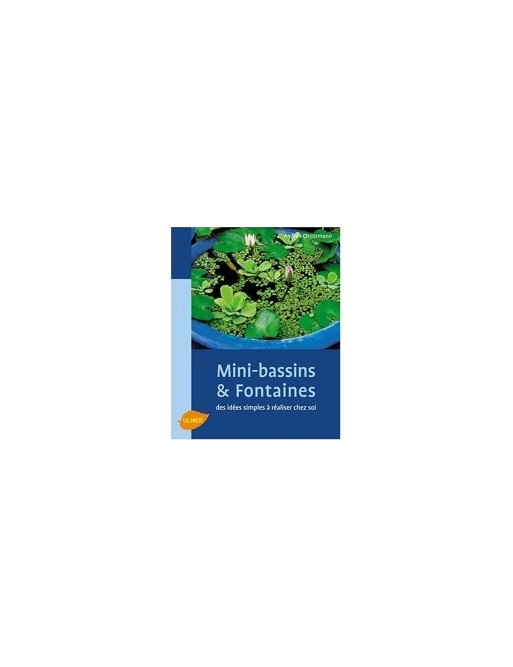 Mini-bassins et Fontaines Des idées simples à réaliser chez soi Par Andrea Christmann