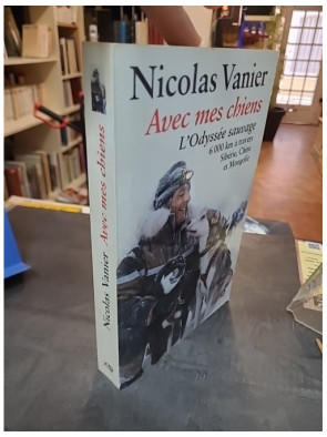 Avec mes chiens - L'odyssée sauvage par Nicolas Vanier, Carnet de voyage
