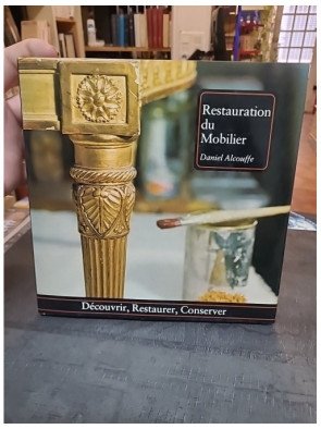 Restauration du mobilier - Guide de restauration par Daniel Alcouffe