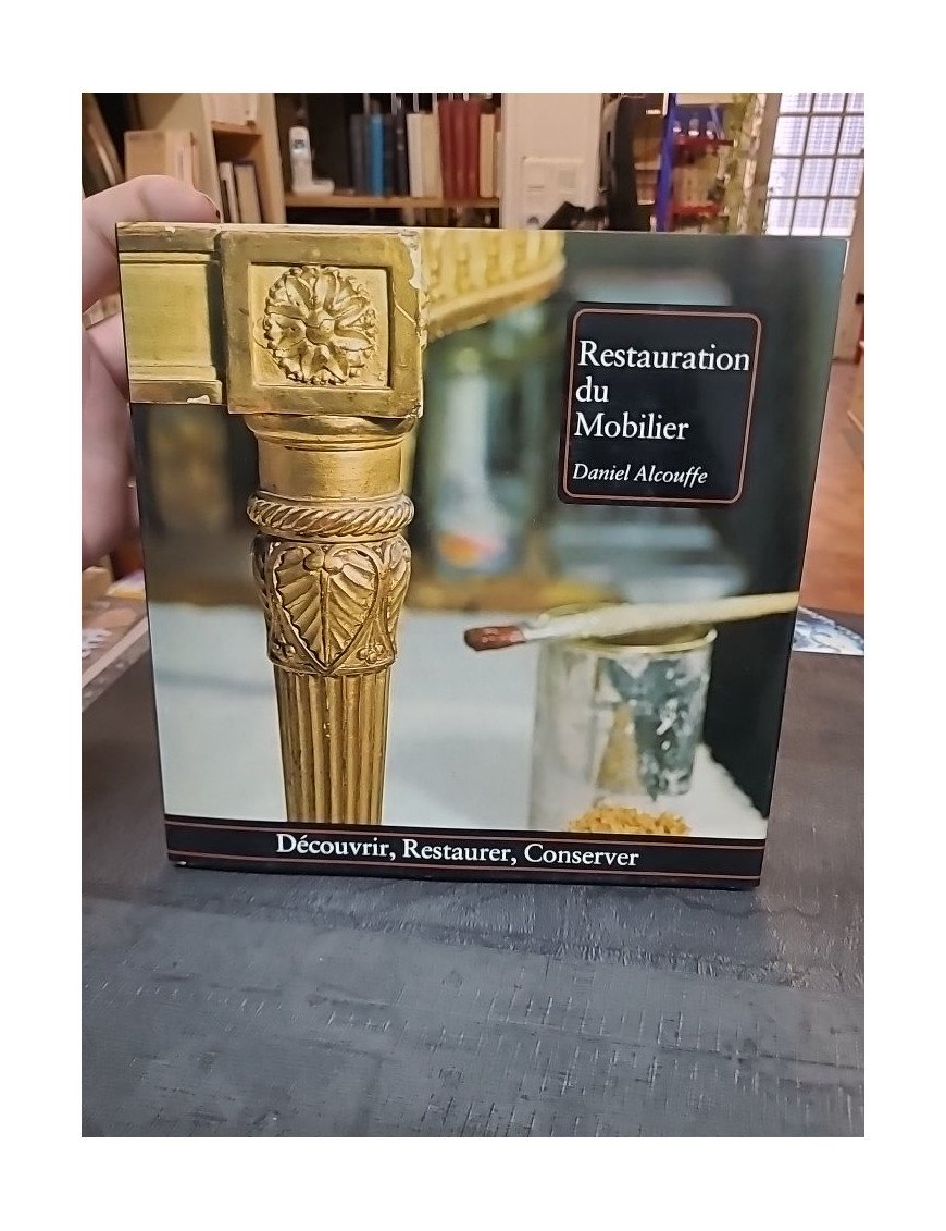 Restauration du mobilier - Guide de restauration par Daniel Alcouffe