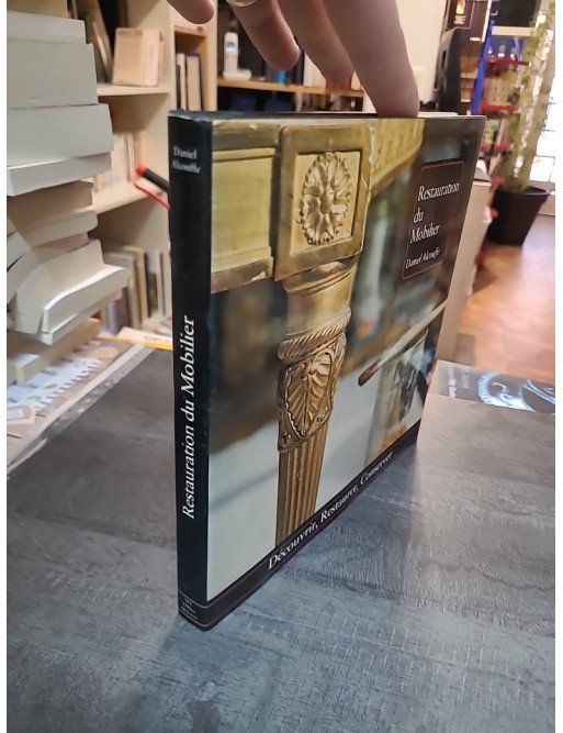 Restauration du mobilier - Guide de restauration par Daniel Alcouffe