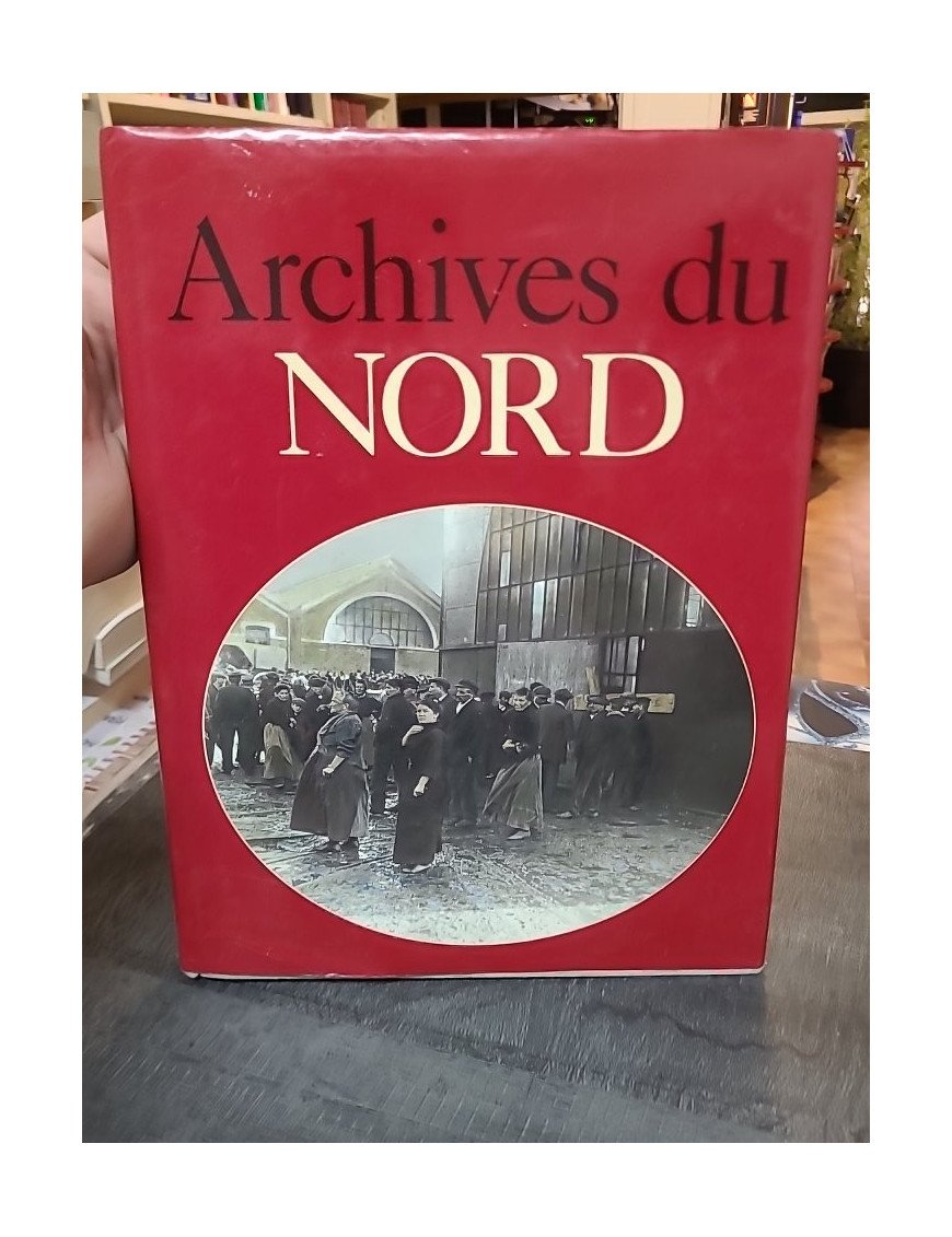 Archives du nord par Jacques Borgé et Nicolas Viasnoff - Histoire et documents