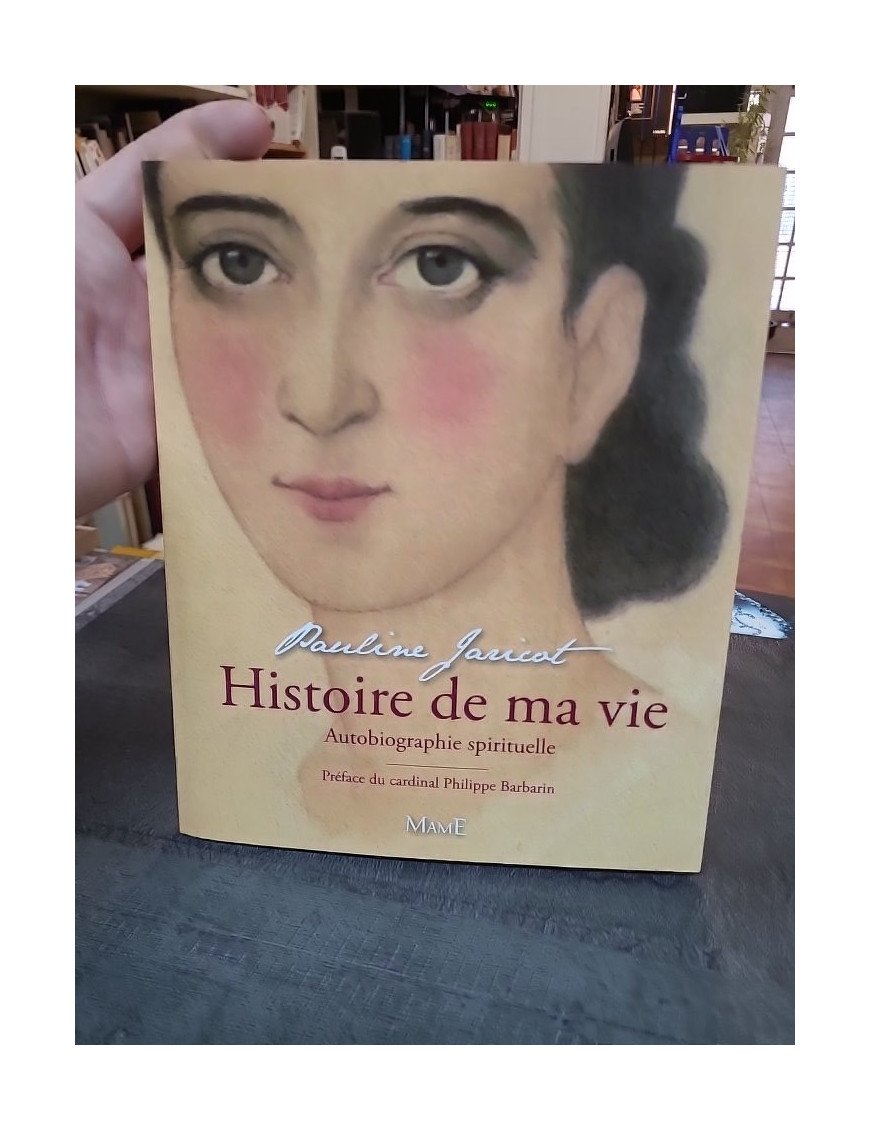 Histoire de ma vie par Pauline Jaricot - L'autobiographie spirituelle