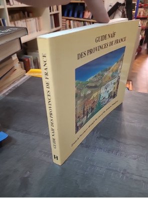 Guide naif des provinces de France Par Marie-Christine-Hugonot-Philippe-Levee