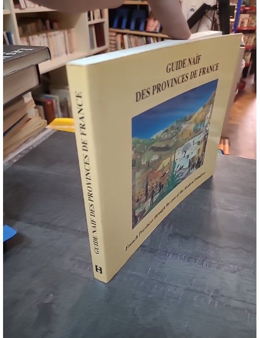 Guide naif des provinces de France Par Marie-Christine-Hugonot-Philippe-Levee