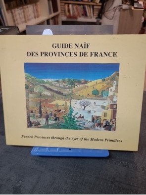 Guide naif des provinces de France Par Marie-Christine-Hugonot-Philippe-Levee