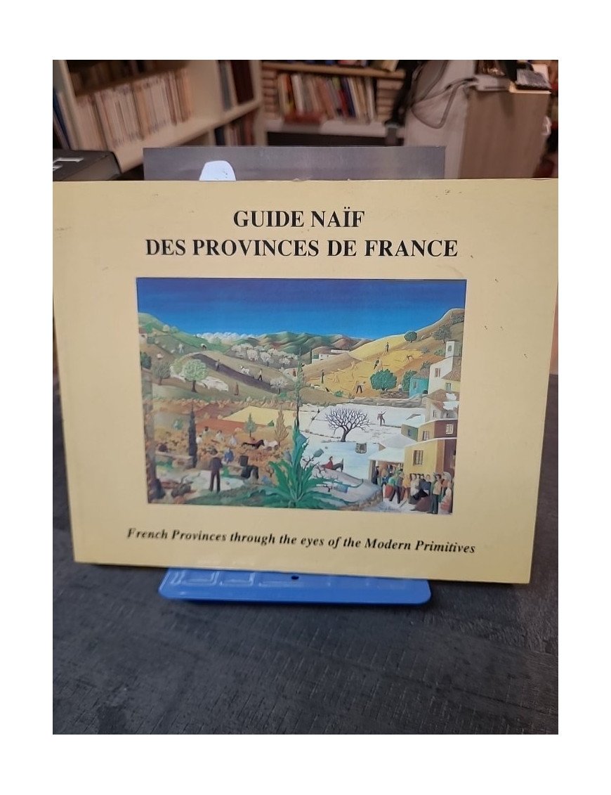 Guide naif des provinces de France Par Marie-Christine-Hugonot-Philippe-Levee