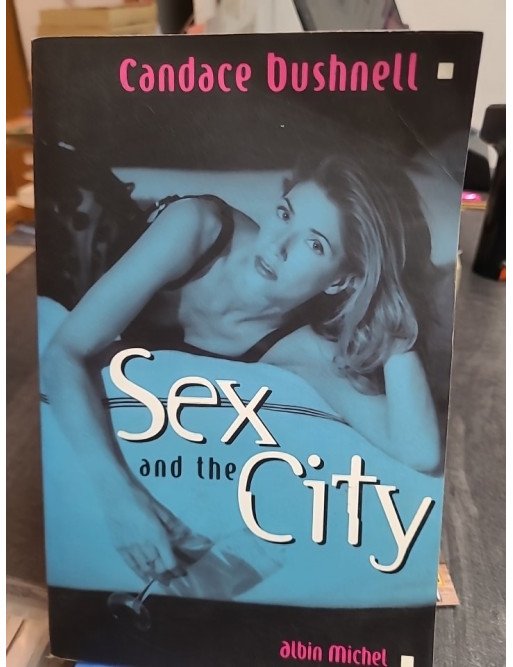 Sex and the City de Candace Bushnell : l'oeuvre qui inspira la série Sex and the City de Candace Bushnell : l'oeuvre qui inspira la série