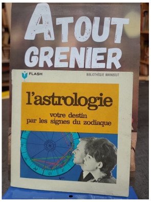 L'Astrologie : Votre Destin Par Les Signes Du Zodiaque - Guide Marabout Flash