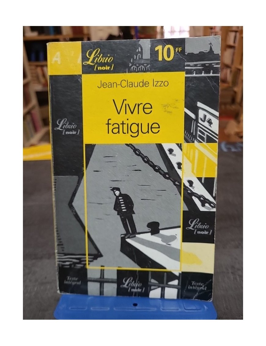 Vivre fatigue de Jean-Claude Izzo - Recueil de nouvelles policières et sociales