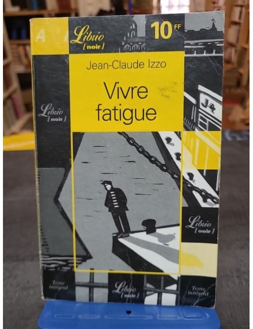 Vivre fatigue de Jean-Claude Izzo - Recueil de nouvelles policières et sociales