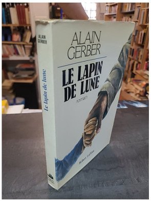 Le Lapin de lune d'Alain Gerber - Roman poétique entre féerie et réalité québécoise