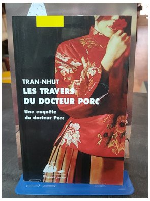 Les travers du docteur Porc - L'enquête policière de Thanh-Van Tran-Nhut dans le Dai-Viêt du XVIIe siècle